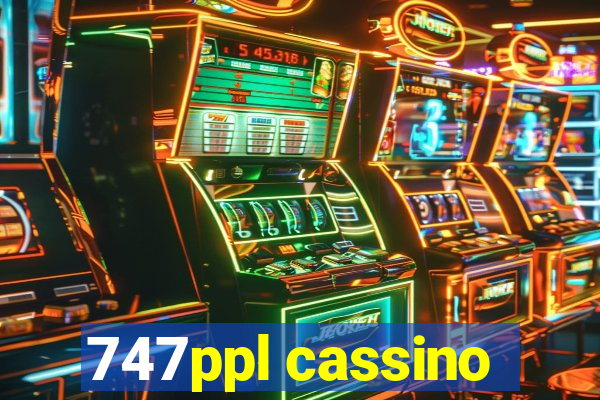 747ppl cassino